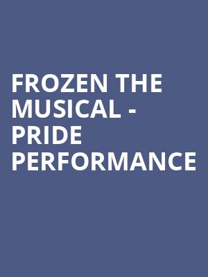 Frozen The Musical - Pride Performance at Theatre Royal Drury Lane